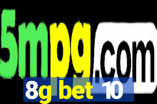 8g bet 10